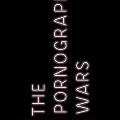 (Download PDF/Epub) The Pornography Wars: The Past, Present, and Future of America's Obscene Obsessi