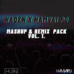 HADEN X HAMVAI PG - Mashup & Remix Pack vol. 1. - 10 TRACKS FREE DL