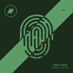 Eric Faria - Would I Lie To You_(exclusive bandcamp - 30 days)