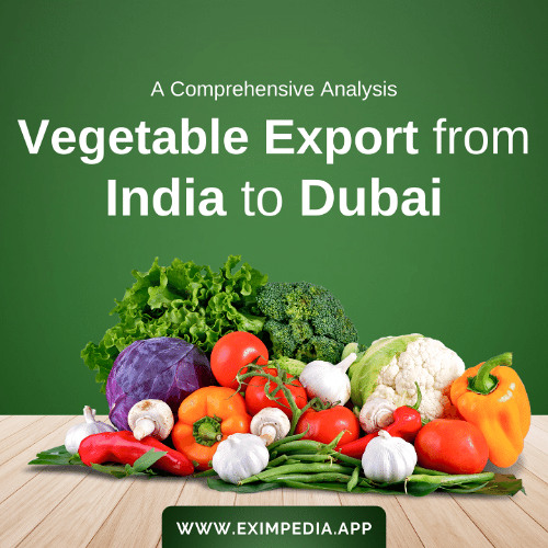 Vegetable Export from India to Dubai: A Comprehensive Analysis