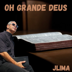OH GRANDE DEUS