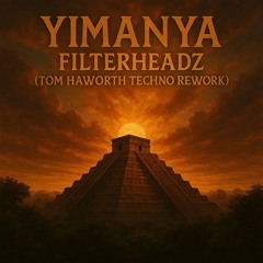Yimanya- Filterheadz  (Tom Haworth Techno Rework)