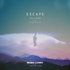 Kaivaan - Escape (feat.Hikaru Station) (Remix)
