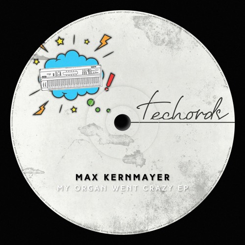 Max Kernmayer - My Organ Went Crazy [Techords]