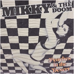 Mikky & the Doom "Peaches in the Desert"