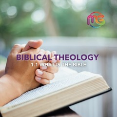 Biblical Theology 1.1 What Is The Bible