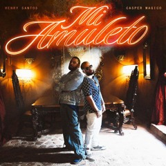 Casper Magico, Henry Santos - Mi Amuleto