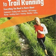 ❤[READ]❤ The Ultimate Guide to Trail Running, 2nd: Everything You Need to Know About