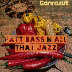 Fat Bass n All That Jazz