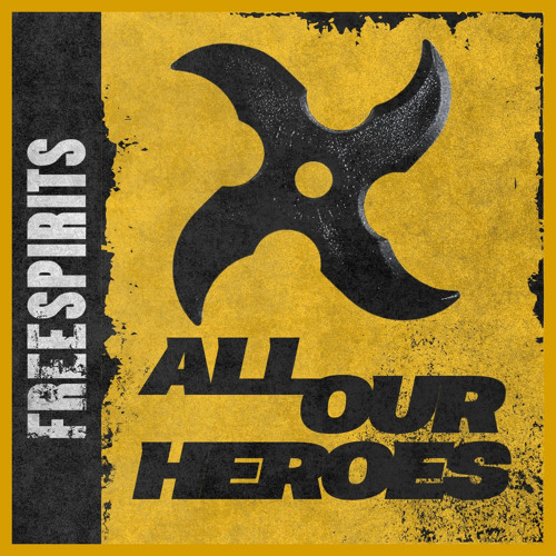FREESPIRITS - All Our Heroes