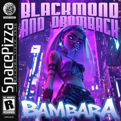 Drumback & Blackmond - Bambara [Out Now]