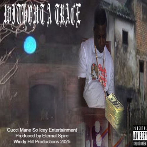 GUCCI MANE - WITHOUT A TRACE (***DJ ETERNAL SPIRE EXCLUSIVE***)