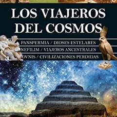 [READ] PDF 🖌️ Los viajeros del cosmos: ¿Y si el origen de la humanidad estuviera en