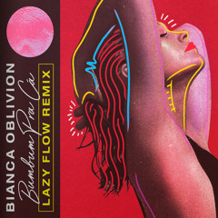 [PREMIERE] Bianca Oblivion - Bumbum Pra Cá (Lazy Flow remix)