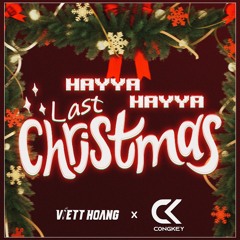 Hayya Hayya ft Last ChristMas - VIETTHOANG x CONGKEY