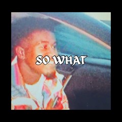 SO WHAT[PROD. the hills collective]