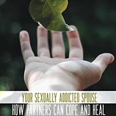 [PDF] Read Your Sexually Addicted Spouse: How Partners Can Cope and Heal by  Barbara Steffens &  Mar