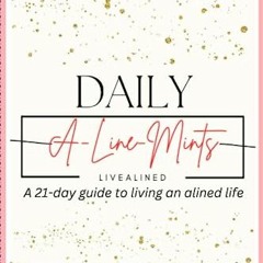 #[ Daily A-Line-Mints, A 21-day guide to living an alined life. #Digital[