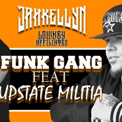 Funk Gang Ft. UPSTATE MILITIA