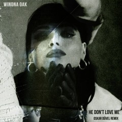 Winona Oak- He Don't Love Me (Oskar Düvel Remix)