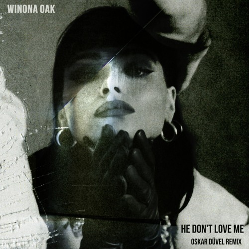 Winona Oak- He Don't Love Me (Oskar Düvel Remix)