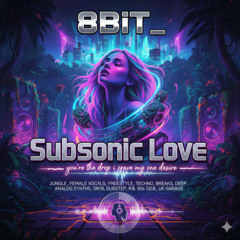 subsonic love, you’re the drop i crave my one desire
