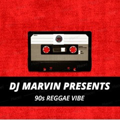 DJ MARVIN PRESENTS 90s REGGAE VIBE