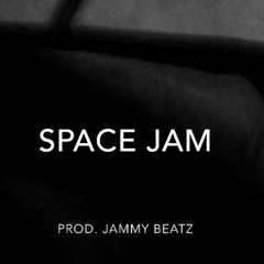 Space Jam (Prod. Jammy Beatz)