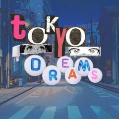 tokyo dreams.