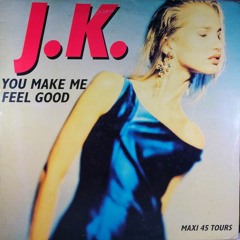 J.K. ‎– You Make Me Feel Good