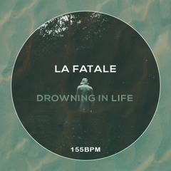 La Fatale - Drowning In Life [Free Download]