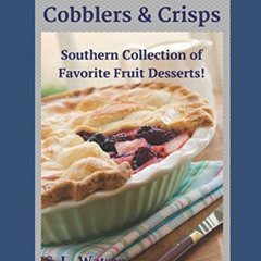 [View] EPUB 📍 Fruit Pies, Cobblers & Crisps: Southern Collection of Favorite Fruit D