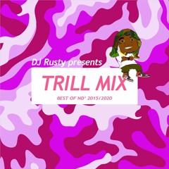 DJ RUSTY & NDX - TRILL MIX (BEST OF ND 2015 2020)