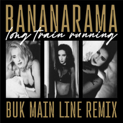 Bananarama - Long Train Running (BUK Main Line Mix) - 4:23