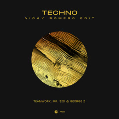 Teamworx, Mr. Sid & George Z - Techno (Nicky Romero Edit)