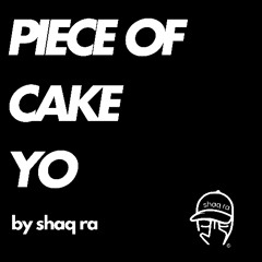 Piece of cake yo