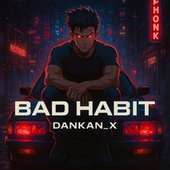 BAD HABIT [PHONK] [SPEED UP]