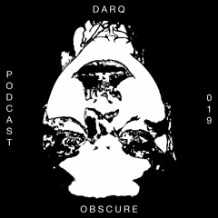DARQ podcast | 019 | OBSCURE
