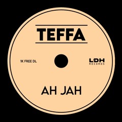 TEFFA - AH JAH [LDHF] (1K FOLLOWERS FREE DL)