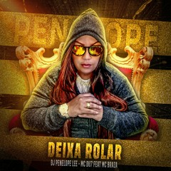 DJ PENELOPE LEE -  DEIXA ROLAR ( MC DU7 FEAT MC BRAZA )( OUÇA NO SPOTIFY)