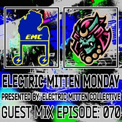 Electric Mitten Monday Ep. 070 Ft. ESP.R