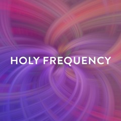 The Holy Frequency