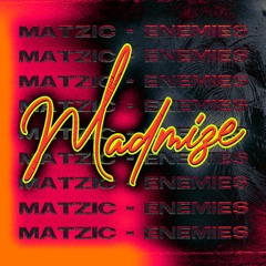 Matzic - Enemies (Madmize Bootleg) (Radio)