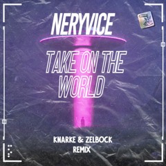 Neryvice - Take On The World [Vittxrs & Zelbock Remix]