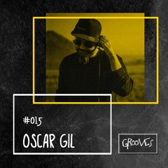 Grooves #015 - Oscar Gil