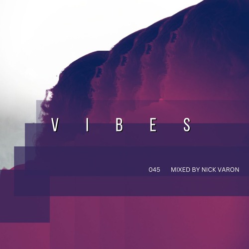 VIBES_045 Mixed By Nick Varon