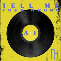 Tell Me Your Wrong