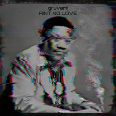 AINT NO LOVE