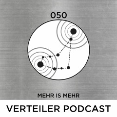 VERTEILER PODCAST 050 - MEHR IS MEHR