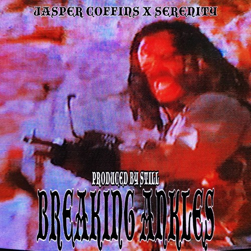 Breaking Ankles ft. Serenity (prod. Still)